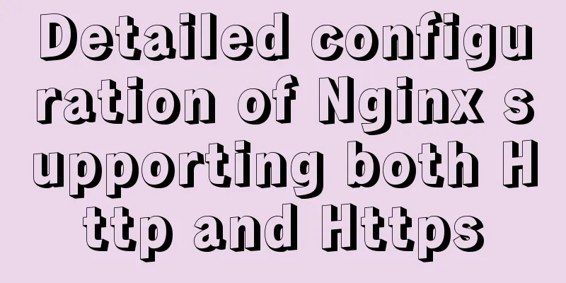 Detailed configuration of Nginx supporting both Http and Https