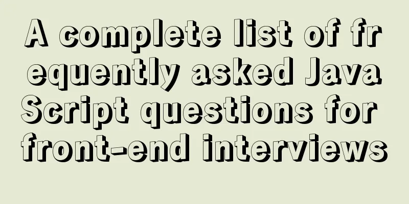 A complete list of frequently asked JavaScript questions for front-end interviews