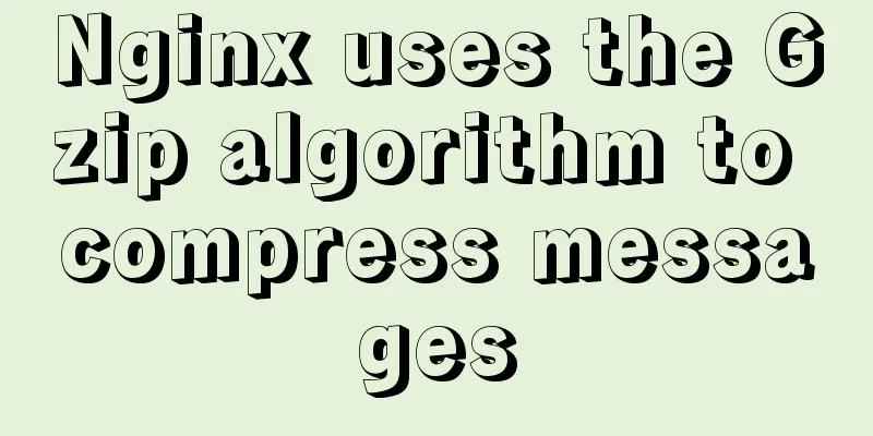 Nginx uses the Gzip algorithm to compress messages