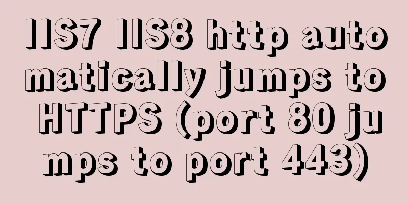 IIS7 IIS8 http automatically jumps to HTTPS (port 80 jumps to port 443)