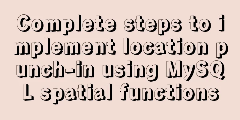 Complete steps to implement location punch-in using MySQL spatial functions