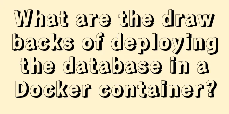 What are the drawbacks of deploying the database in a Docker container?