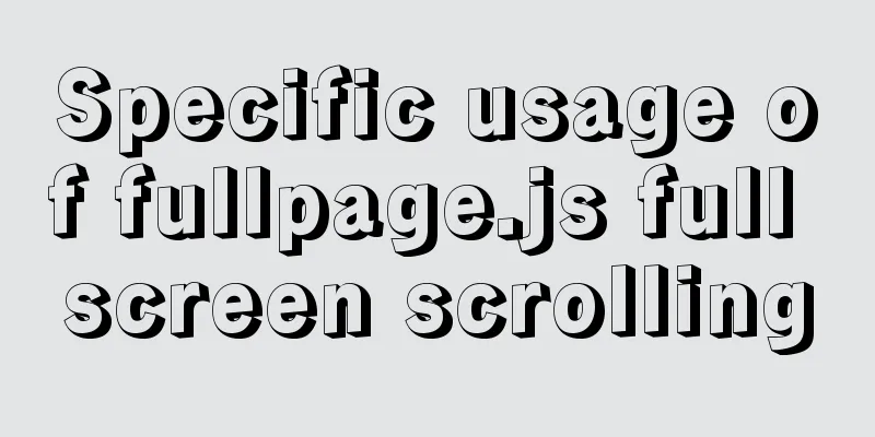 Specific usage of fullpage.js full screen scrolling
