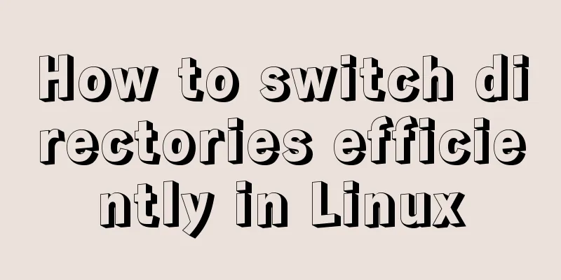 How to switch directories efficiently in Linux