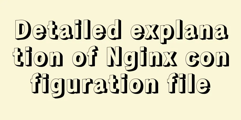 Detailed explanation of Nginx configuration file