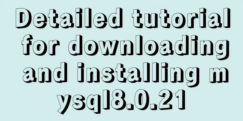 Detailed tutorial for downloading and installing mysql8.0.21