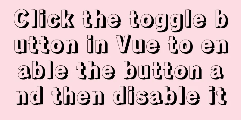 Click the toggle button in Vue to enable the button and then disable it