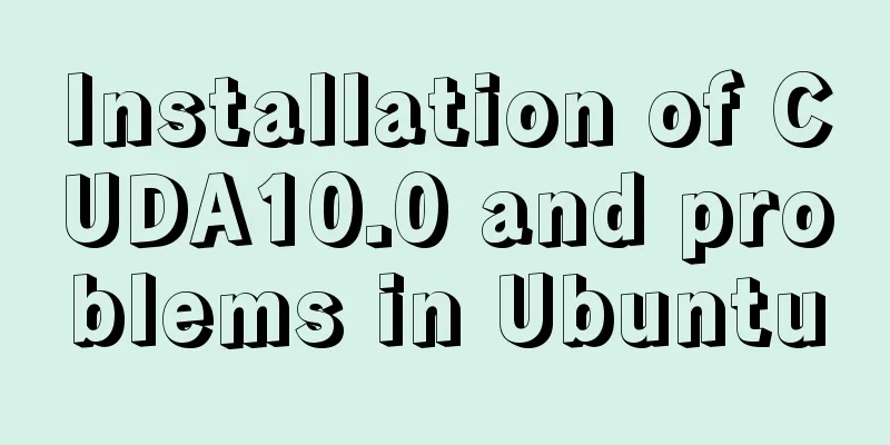 Installation of CUDA10.0 and problems in Ubuntu
