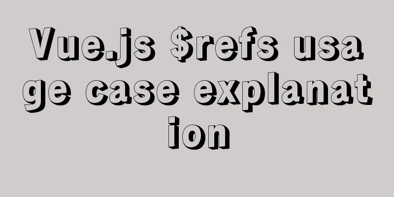 Vue.js $refs usage case explanation