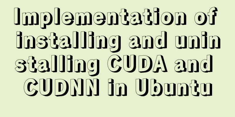 Implementation of installing and uninstalling CUDA and CUDNN in Ubuntu