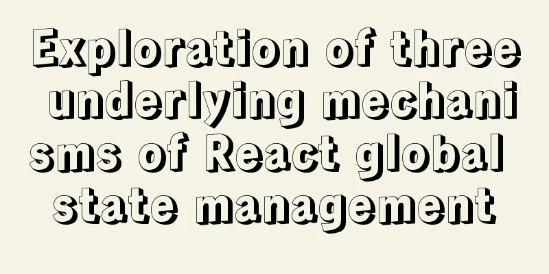 Exploration of three underlying mechanisms of React global state management