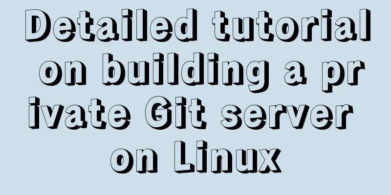 Detailed tutorial on building a private Git server on Linux
