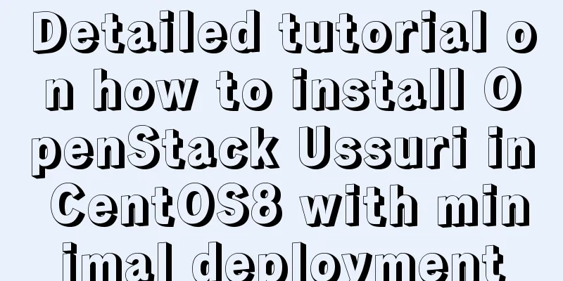 Detailed tutorial on how to install OpenStack Ussuri in CentOS8 with minimal deployment