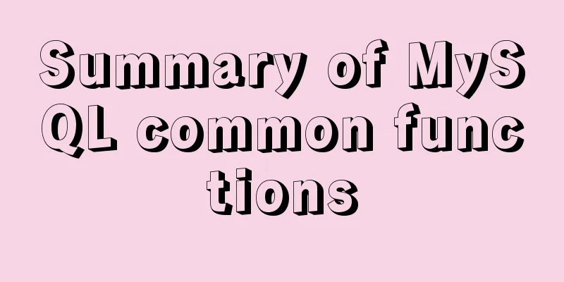 Summary of MySQL common functions