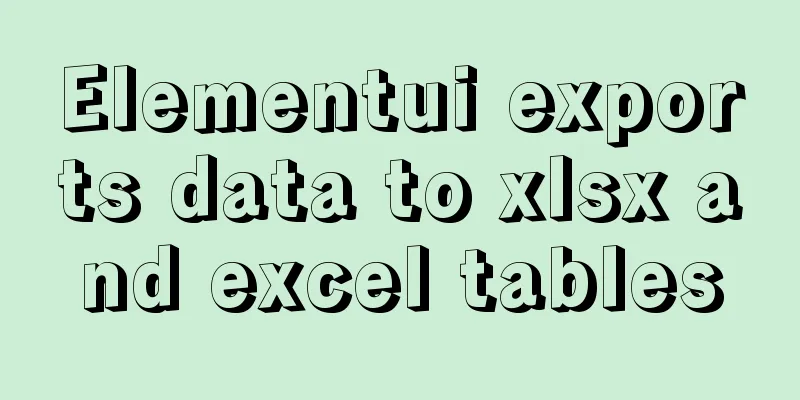 Elementui exports data to xlsx and excel tables