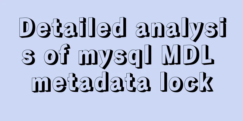 Detailed analysis of mysql MDL metadata lock