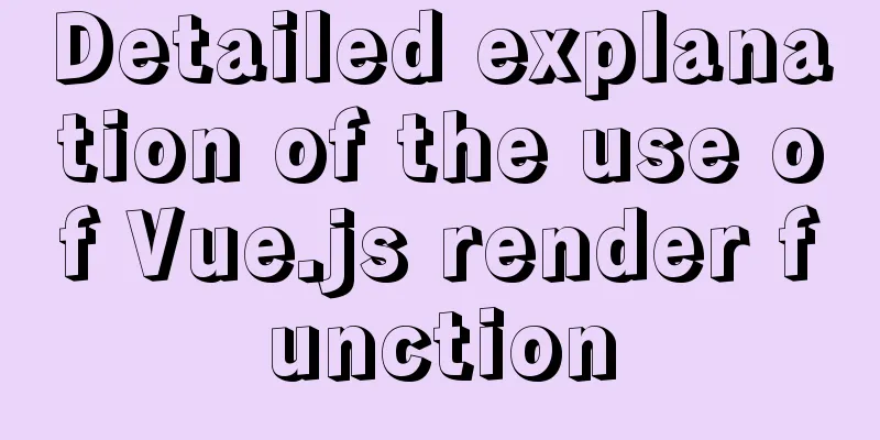 Detailed explanation of the use of Vue.js render function