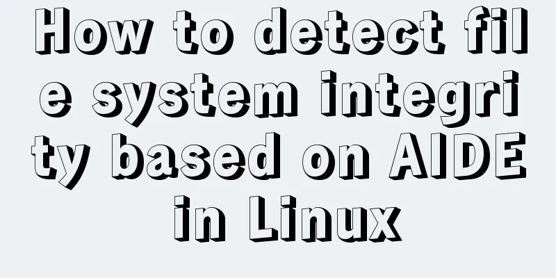 How to detect file system integrity based on AIDE in Linux