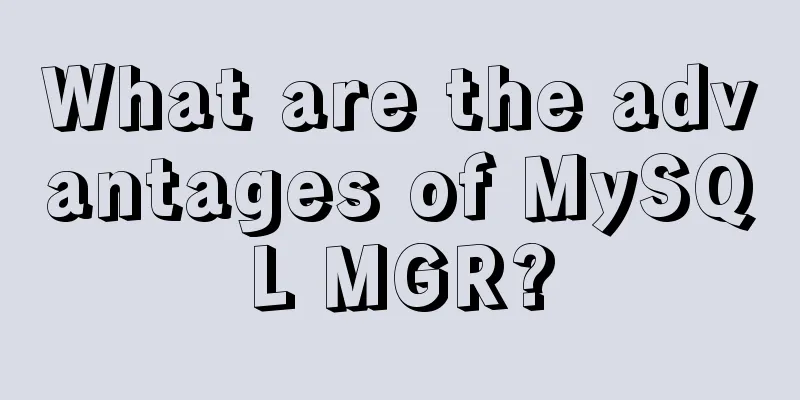 What are the advantages of MySQL MGR?