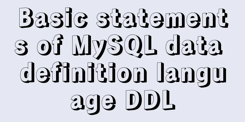 Basic statements of MySQL data definition language DDL
