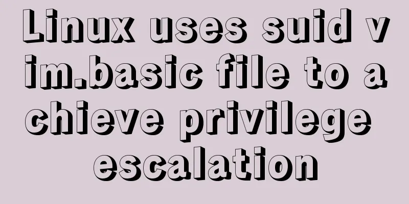 Linux uses suid vim.basic file to achieve privilege escalation