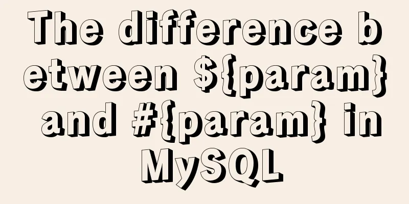 The difference between ${param} and #{param} in MySQL