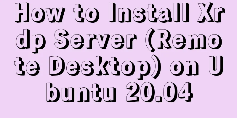 How to Install Xrdp Server (Remote Desktop) on Ubuntu 20.04
