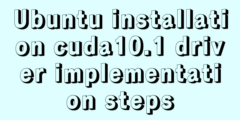Ubuntu installation cuda10.1 driver implementation steps