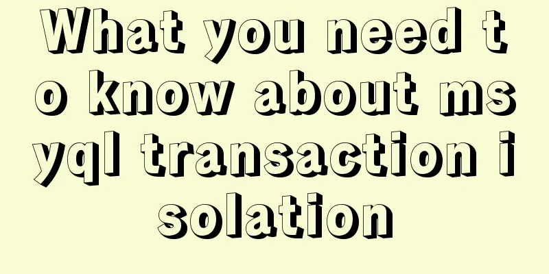 What you need to know about msyql transaction isolation