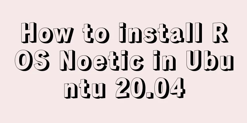 How to install ROS Noetic in Ubuntu 20.04