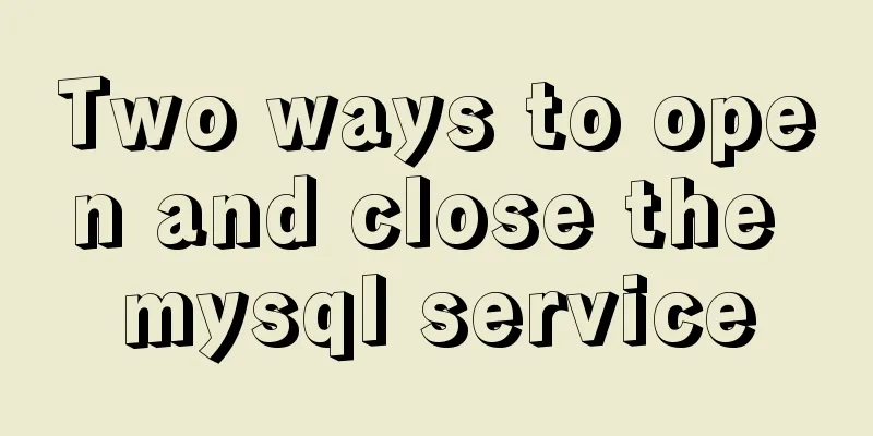 Two ways to open and close the mysql service