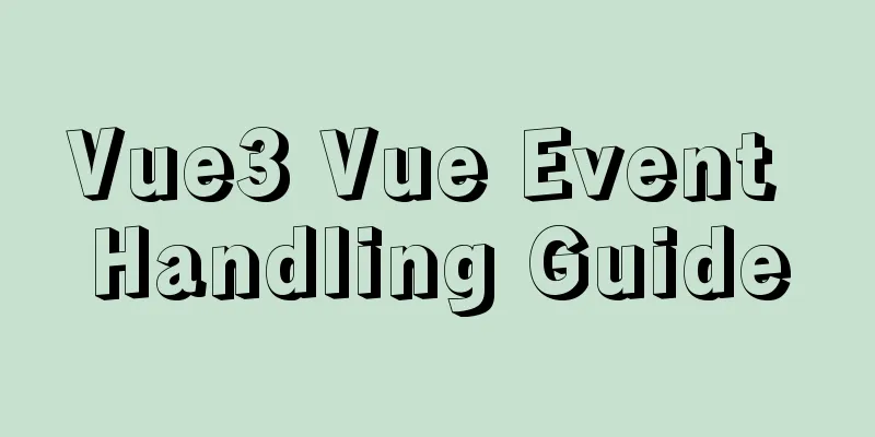 Vue3 Vue Event Handling Guide
