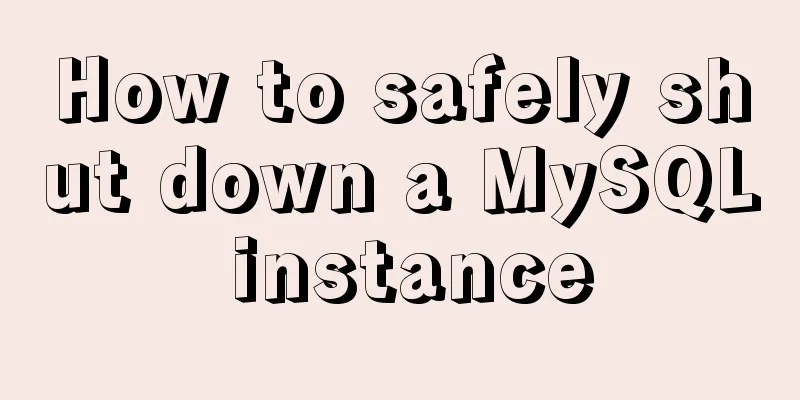 How to safely shut down a MySQL instance
