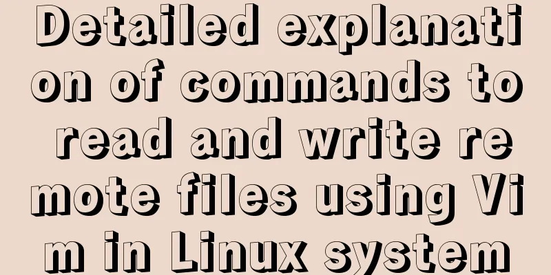 Detailed explanation of commands to read and write remote files using Vim in Linux system