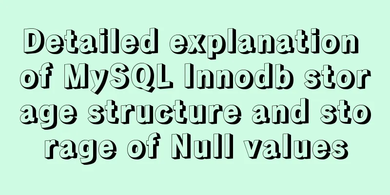 Detailed explanation of MySQL Innodb storage structure and storage of Null values