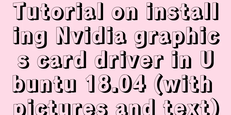 Tutorial on installing Nvidia graphics card driver in Ubuntu 18.04 (with pictures and text)