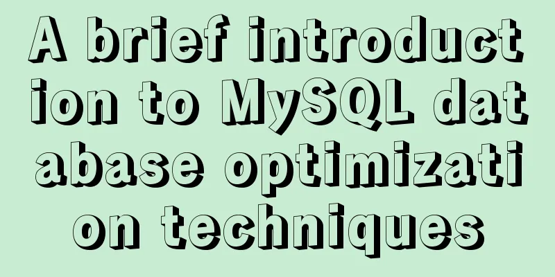 A brief introduction to MySQL database optimization techniques
