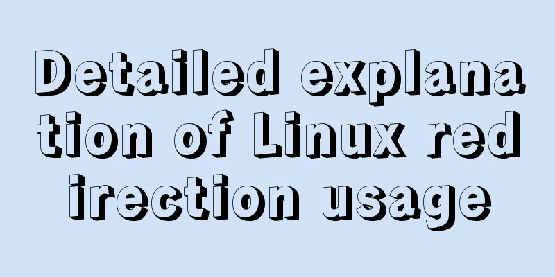 Detailed explanation of Linux redirection usage