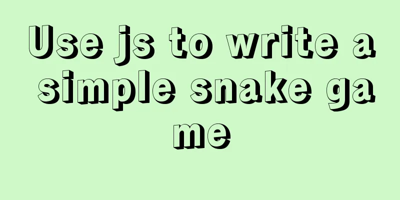 Use js to write a simple snake game