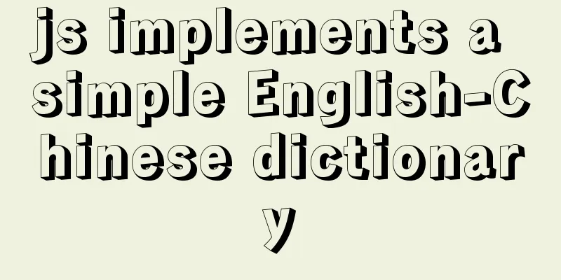 js implements a simple English-Chinese dictionary