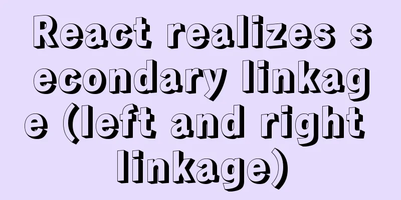 React realizes secondary linkage (left and right linkage)