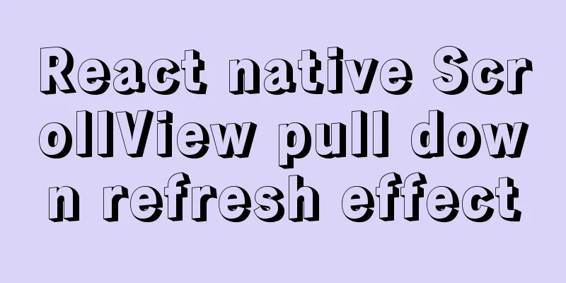 React native ScrollView pull down refresh effect