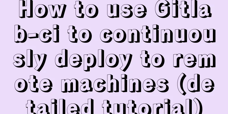 How to use Gitlab-ci to continuously deploy to remote machines (detailed tutorial)