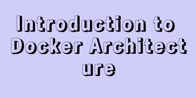 Introduction to Docker Architecture