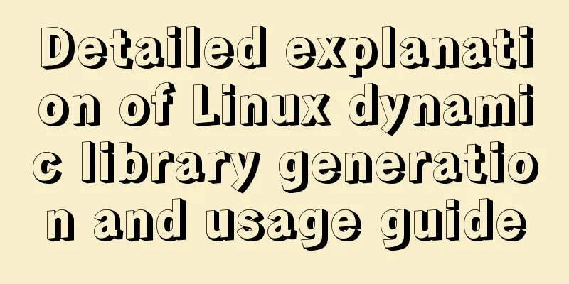 Detailed explanation of Linux dynamic library generation and usage guide