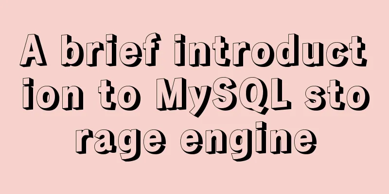 A brief introduction to MySQL storage engine