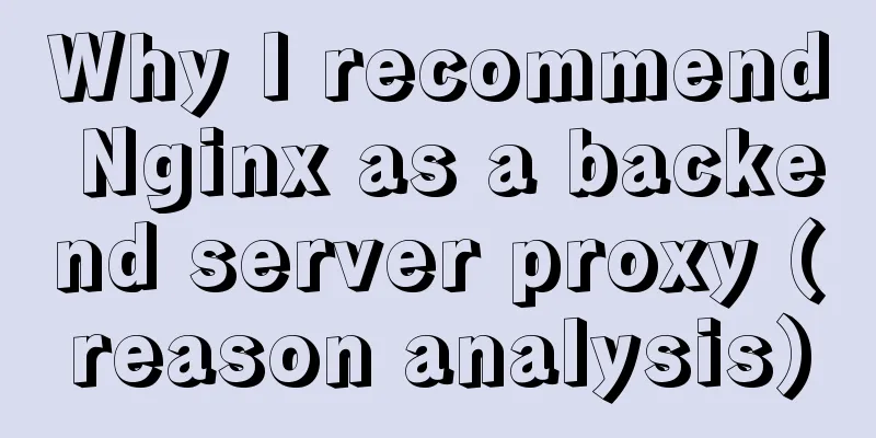 Why I recommend Nginx as a backend server proxy (reason analysis)