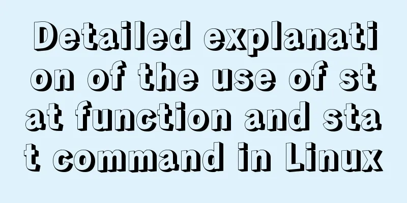 Detailed explanation of the use of stat function and stat command in Linux