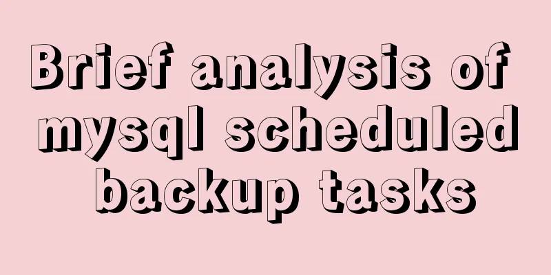 Brief analysis of mysql scheduled backup tasks