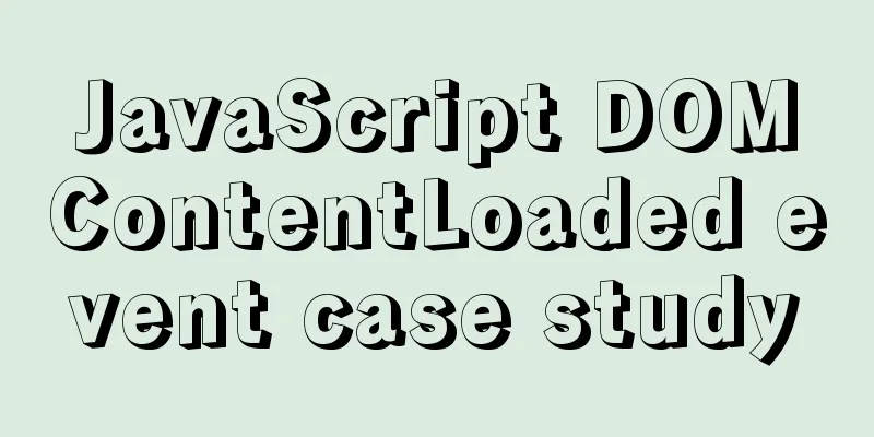 JavaScript DOMContentLoaded event case study